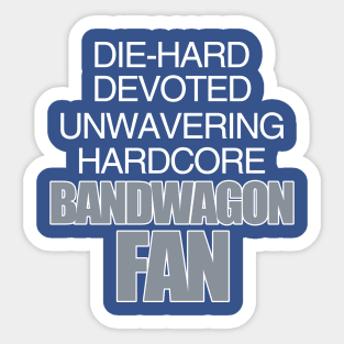 Die Hard Devoted Unwavering Hardcore Bandwagon Fan - Silver Sticker